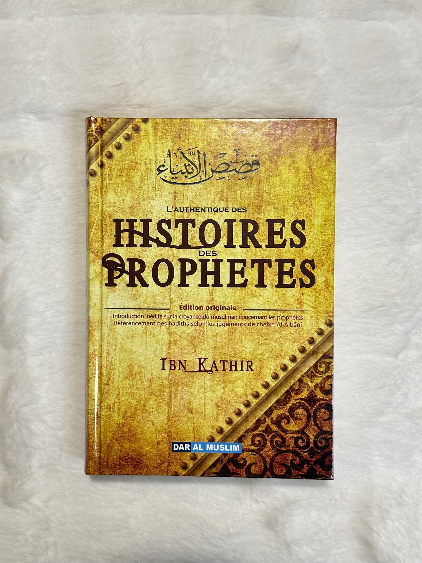 L'authentique des Histoires des Prophètes (de Ibn Kathîr)
