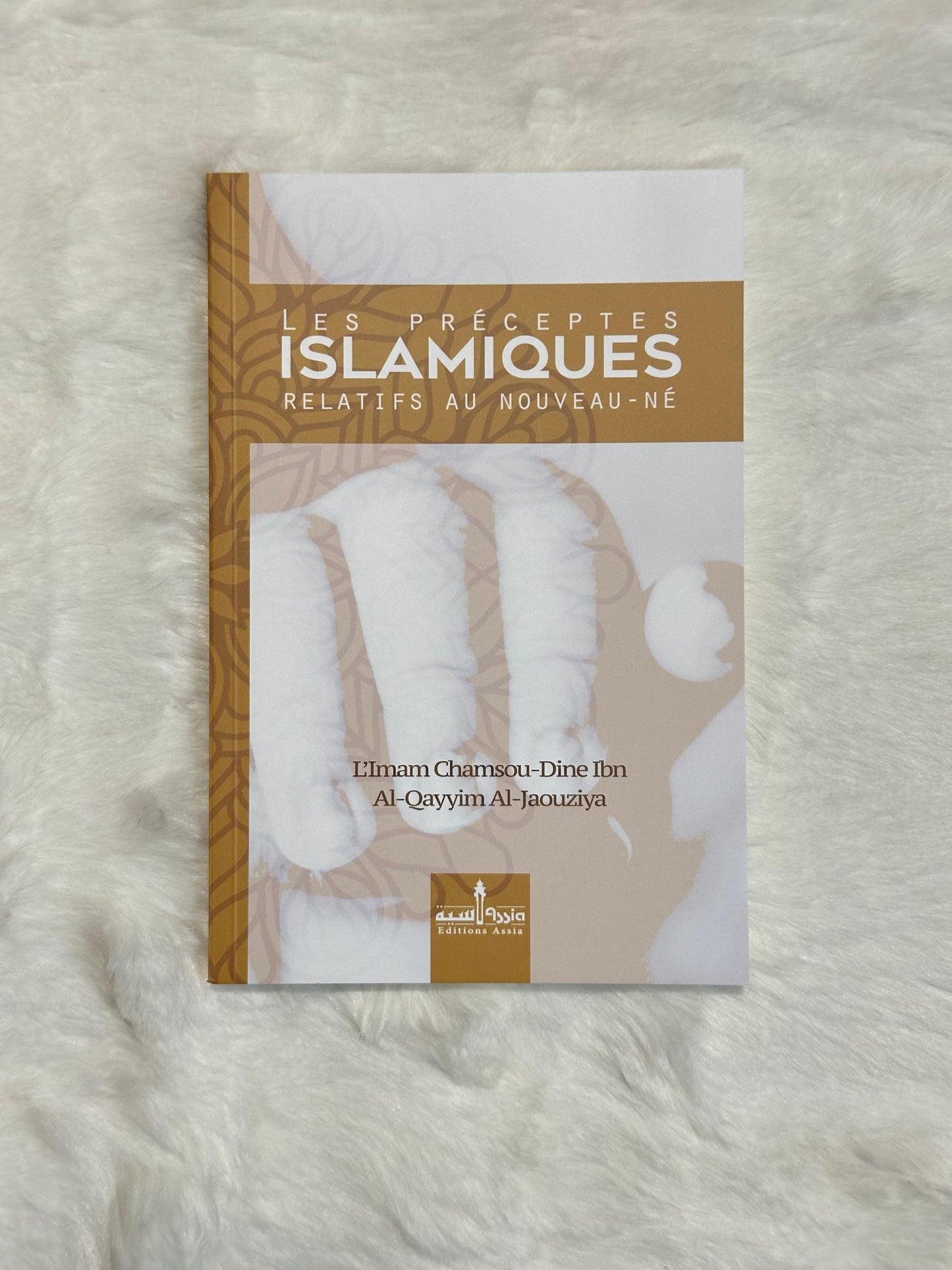 Les Préceptes Islamiques Relatifs Au Nouveau-Né, De L'imam Chamsou-Din Ibn Al-Qayyim Al-Jaouziya (Édition Revue Et Corrigée)