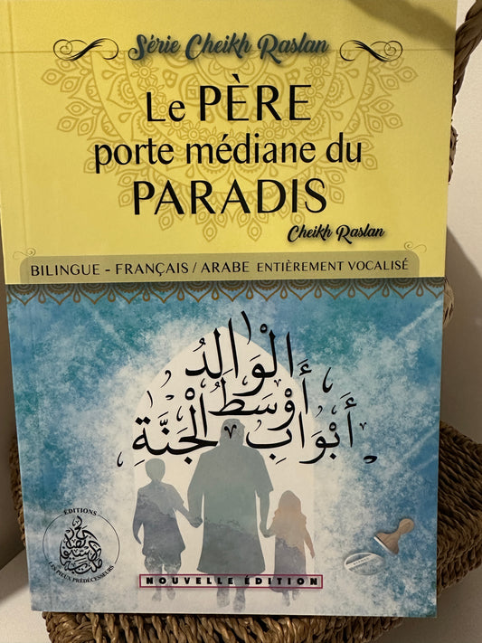 Le père porte médiane du paradis - Cheikh Raslan - éditions les pieux prédécesseurs (bilingue français/arabe)