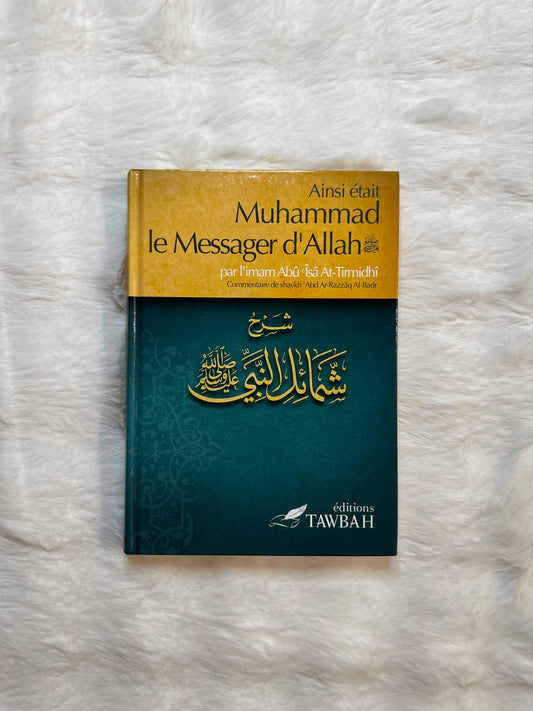 Ainsi était le Messager d’Allah ‎ﷺ,  , Par L'imâm Abû Îsâ At-Tirmidhi , Commentaire De 'Abd Ar-Razzak Al-Badr