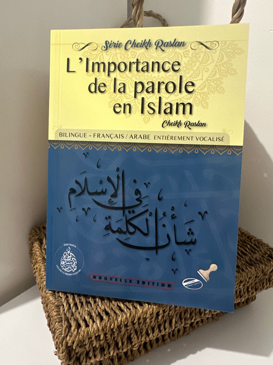 L’importance de la parole en islam - Cheikh RASLAN - éditions les pieux prédécesseurs (bilingue français/arabe)