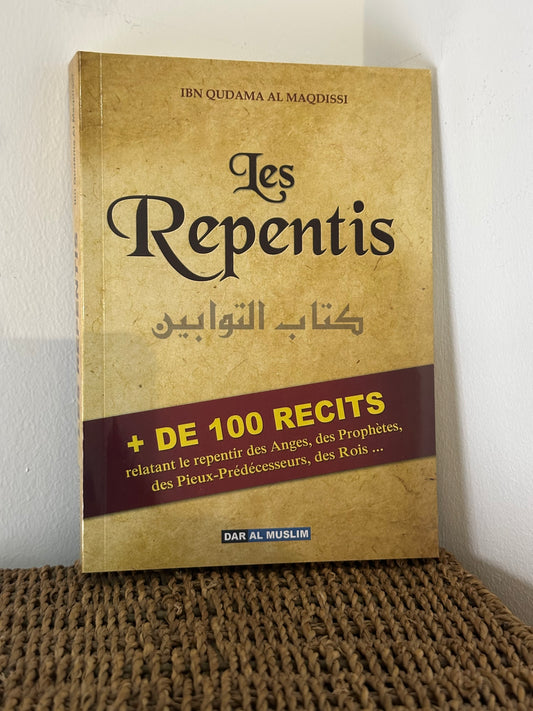 Les Repentis + de 100 Récits relatant des Anges, des Prophètes, des Pieux Prédecesseurs, des Rois… – Dar Al Muslim
