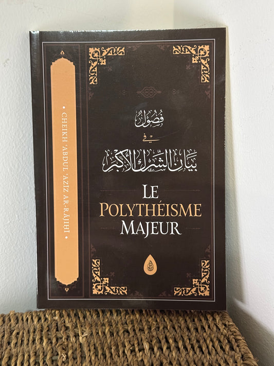 Le Polythéisme Majeur - Abd Al-Aziz Ibn Abd Allah Ar-Rajihi