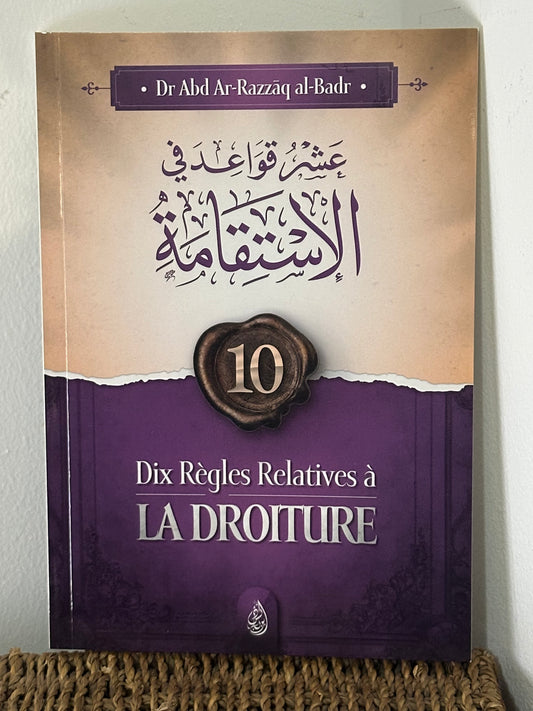 Dix Régles Relatives À La Droiture - Abd Ar-Razzak Al Badr