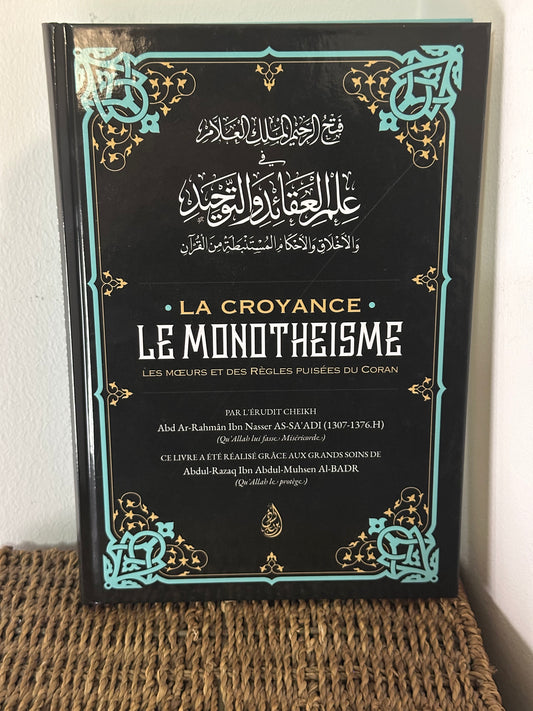 LA CROYANCE LE MONOTHEISME, Les Mœurs Et Des Règles Puisées Du Coran - Abd Ar Rahman Ibn Nasser As Saadi