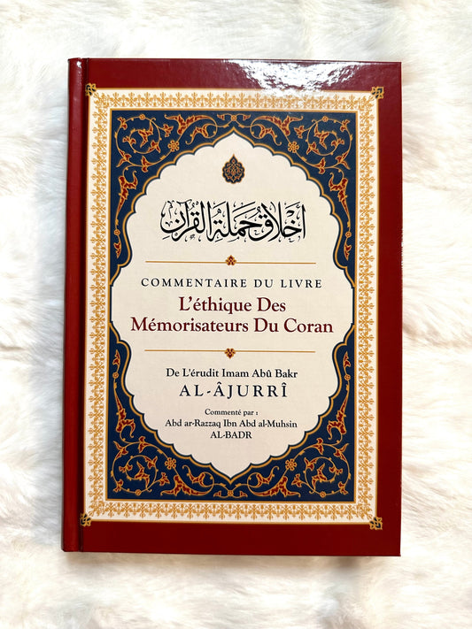 Commentaire Du Livre L'éthique Des Mémorisateurs Du Coran, De Abû Bakr Al-Âjurrî, Commenté Par Abd Ar-Razzaq Al-BADR
