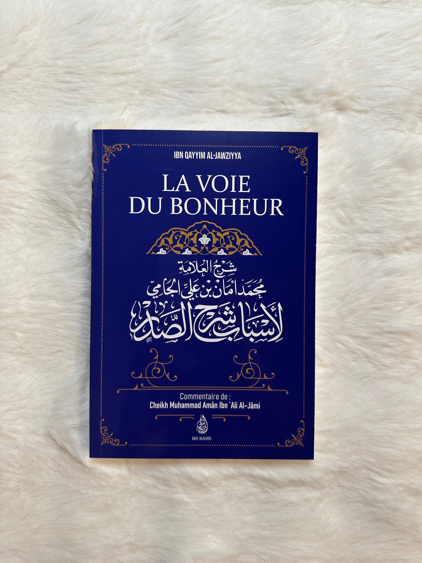 La Voie Du Bonheur, D'Ibn Qayyim Al-Jawziyya, Commentaire De Muhammad Amân Ibn 'Ali Al-Jâmi