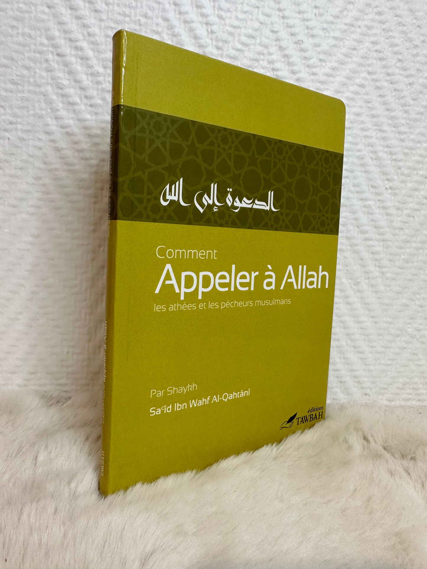 Comment Appeler À Allah Les Athées Et Les Pécheurs Musulmans, De Sa'îd Ibn Wahf Al-Qahtânî