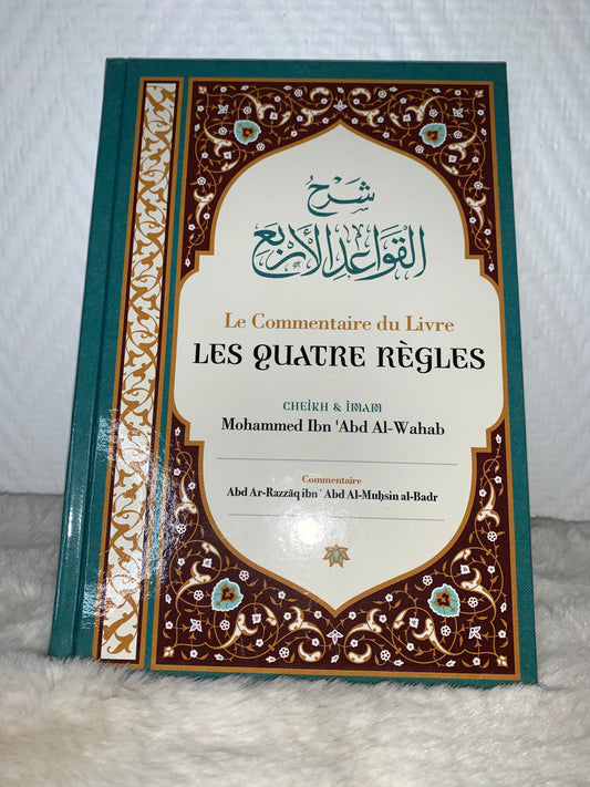 Le Commentaire Du Livre Les Quatre Règles, De Cheik Et Imam Mohammed Ibn 'Abd Al-Wahab, Par Abd Ar-Razzâq Abd Al-Muhsin Al-Badr
